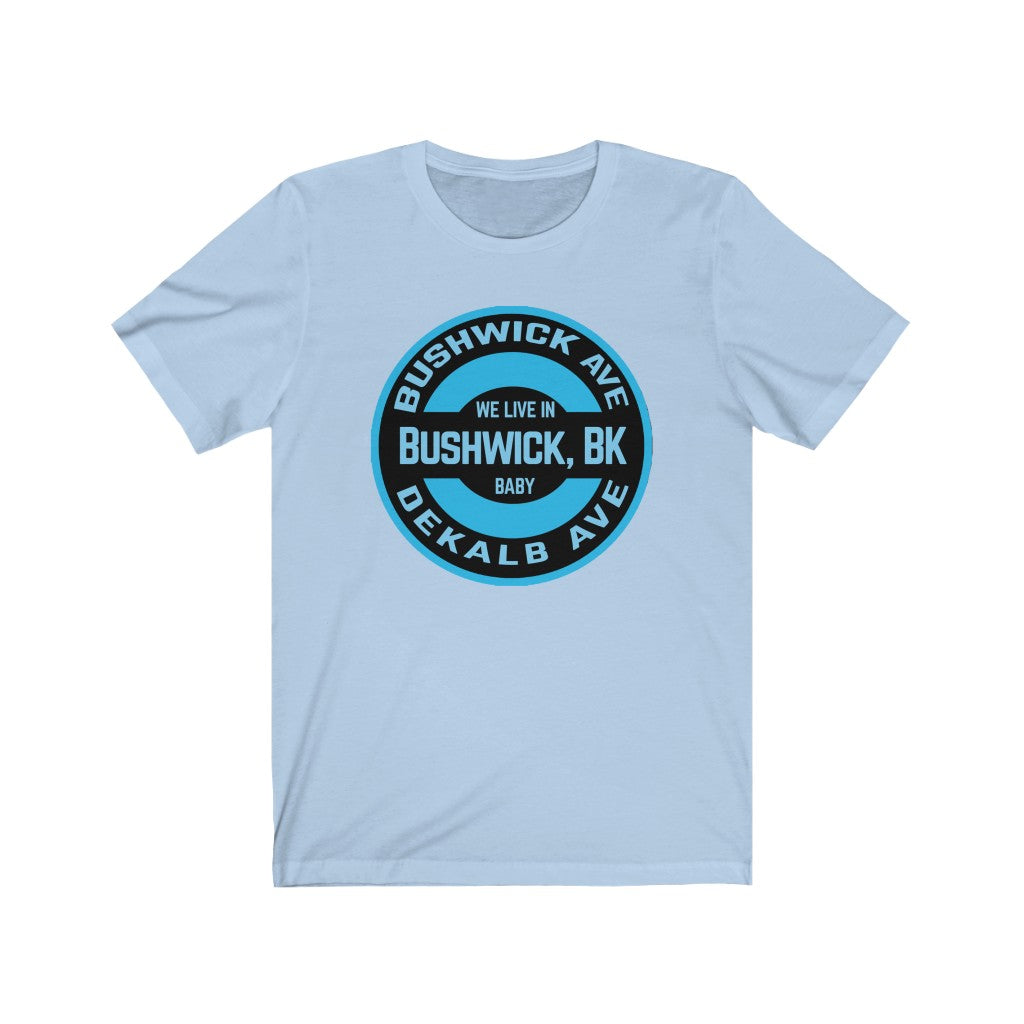 Bushwick, BK - Blue - Unisex Jersey Short Sleeve Tee